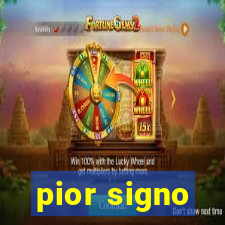 pior signo